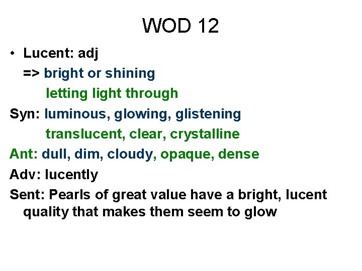 WOD 12 • Lucent: adj => bright or shining letting light through Syn: luminous,