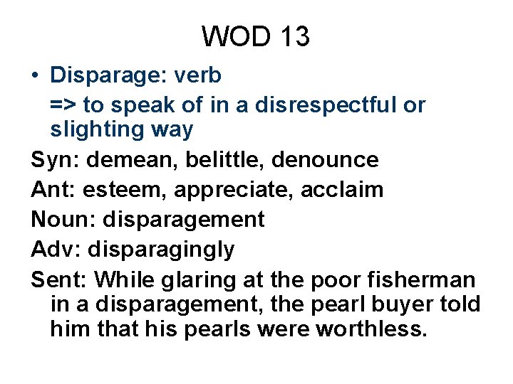 WOD 13 • Disparage: verb => to speak of in a disrespectful or slighting
