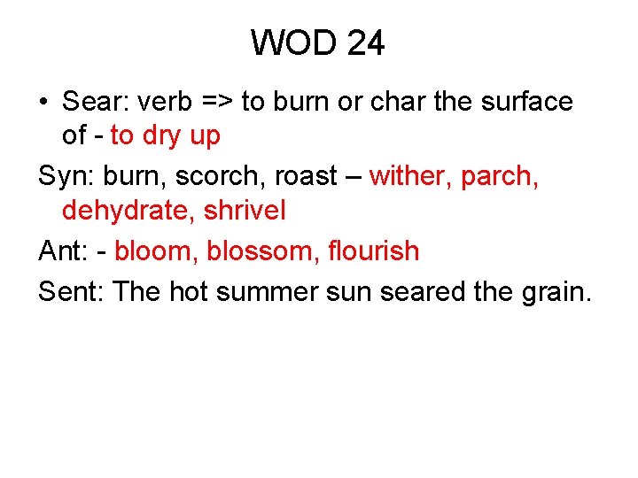 WOD 24 • Sear: verb => to burn or char the surface of -