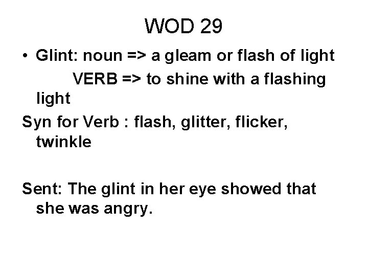 WOD 29 • Glint: noun => a gleam or flash of light VERB =>