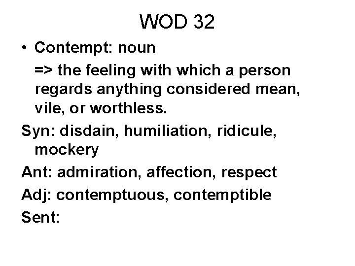 WOD 32 • Contempt: noun => the feeling with which a person regards anything