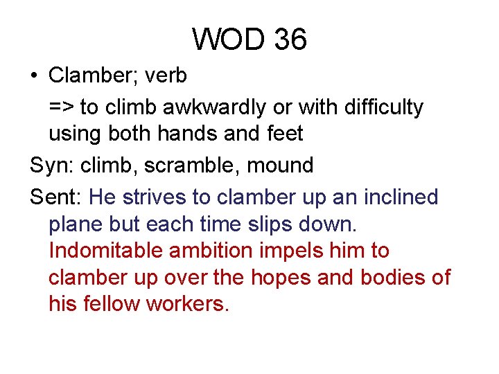WOD 36 • Clamber; verb => to climb awkwardly or with difficulty using both