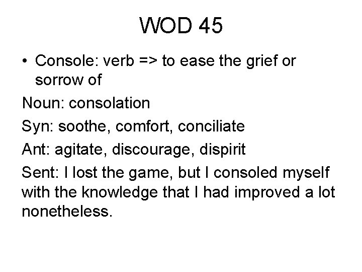 WOD 45 • Console: verb => to ease the grief or sorrow of Noun: