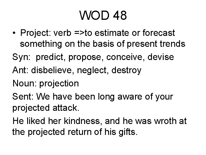WOD 48 • Project: verb =>to estimate or forecast something on the basis of