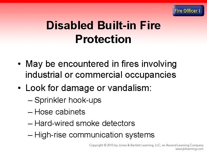 Disabled Built-in Fire Protection • May be encountered in fires involving industrial or commercial