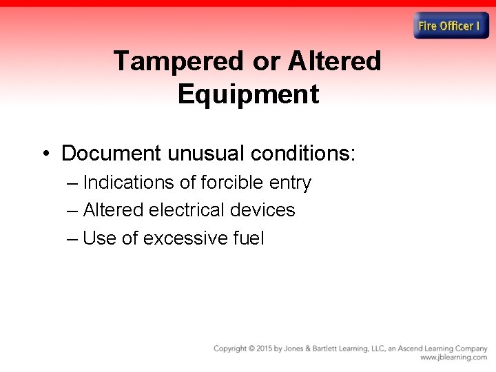 Tampered or Altered Equipment • Document unusual conditions: – Indications of forcible entry –