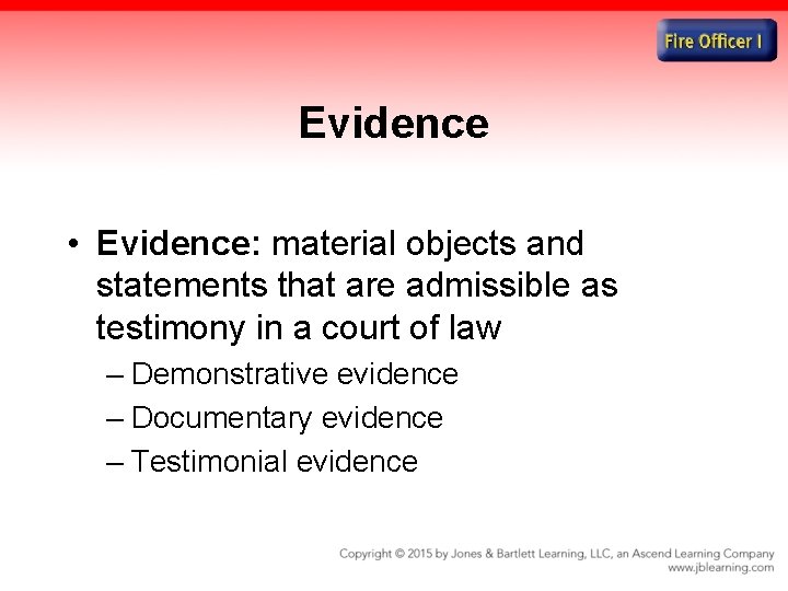 Evidence • Evidence: material objects and statements that are admissible as testimony in a