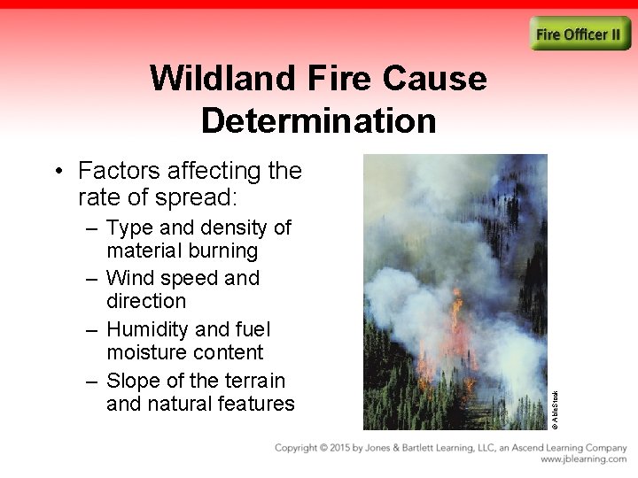 Wildland Fire Cause Determination – Type and density of material burning – Wind speed