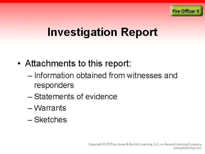 Investigation Report • Attachments to this report: – Information obtained from witnesses and responders