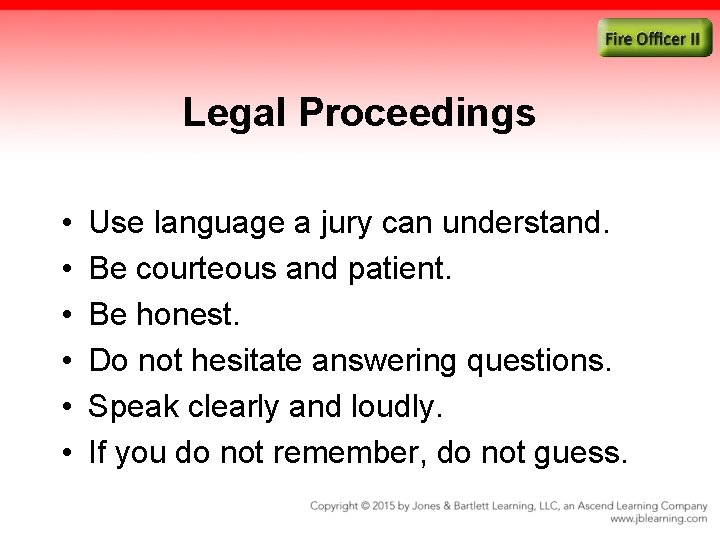 Legal Proceedings • • • Use language a jury can understand. Be courteous and