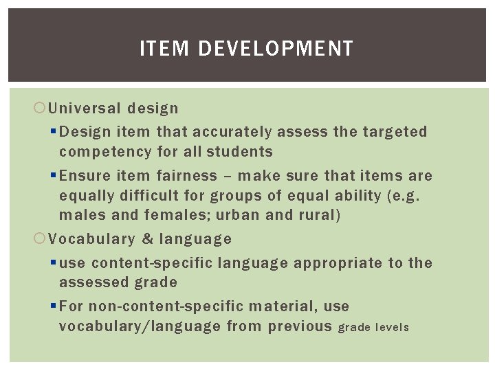 ITEM DEVELOPMENT Universal design § Design item that accurately assess the targeted competency for