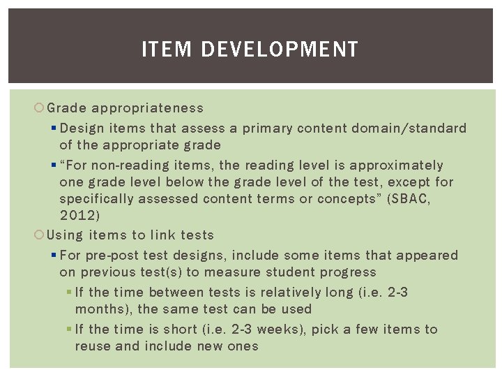 ITEM DEVELOPMENT Grade appropriateness § Design items that assess a primary content domain/standard of