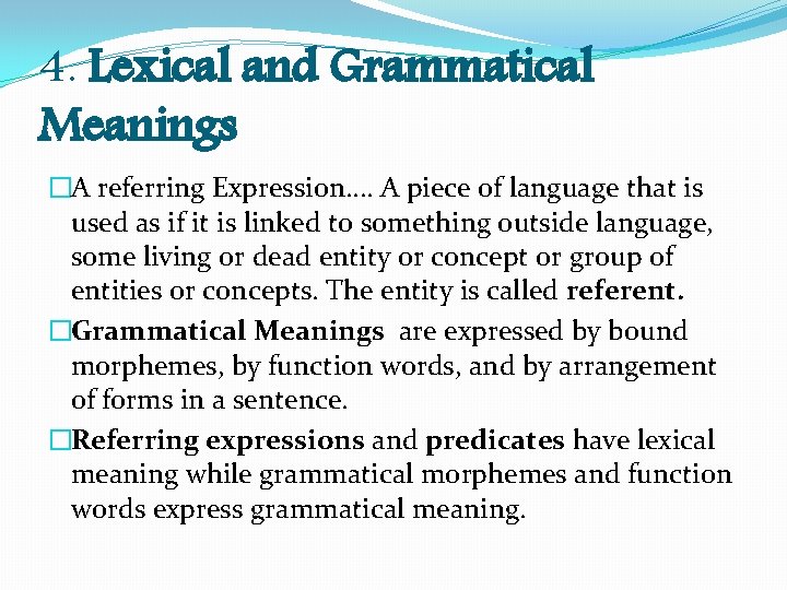 4. Lexical and Grammatical Meanings �A referring Expression…. A piece of language that is 4. Lexical and Grammatical Meanings �A referring Expression…. A piece of language that is