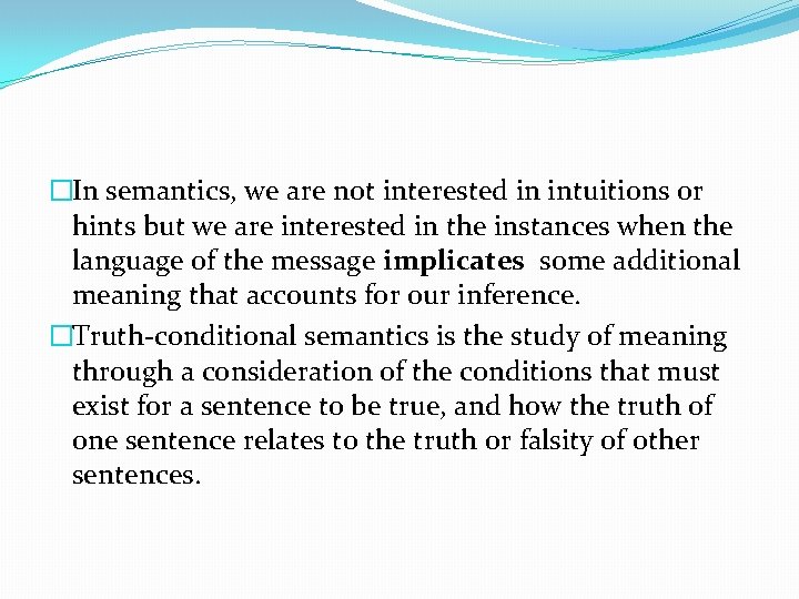 �In semantics, we are not interested in intuitions or hints but we are interested �In semantics, we are not interested in intuitions or hints but we are interested