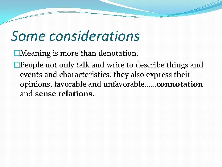 Some considerations �Meaning is more than denotation. �People not only talk and write to Some considerations �Meaning is more than denotation. �People not only talk and write to