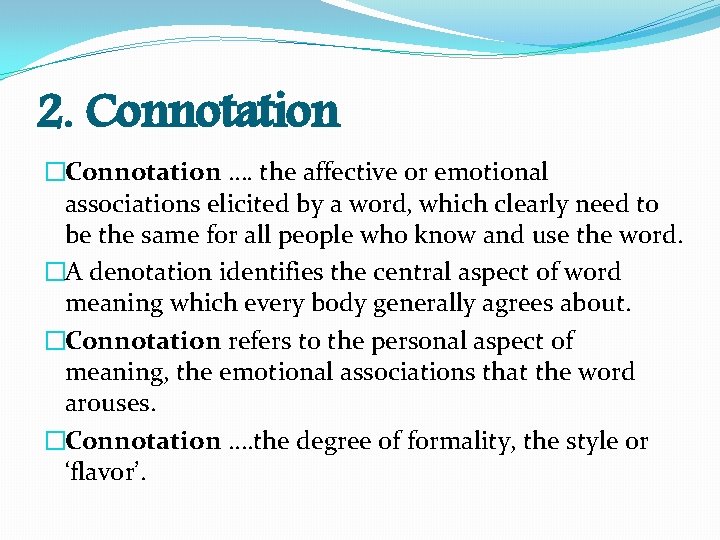2. Connotation �Connotation …. the affective or emotional associations elicited by a word, which 2. Connotation �Connotation …. the affective or emotional associations elicited by a word, which