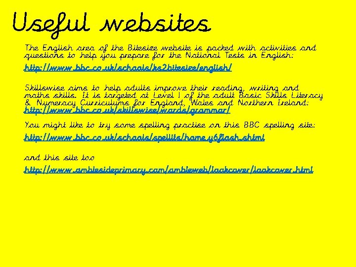 Useful websites The English area of the Bitesize website is packed with activities and