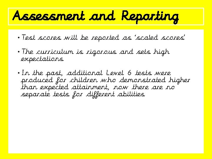 Assessment and Reporting • Test scores will be reported as ‘scaled scores’ • The