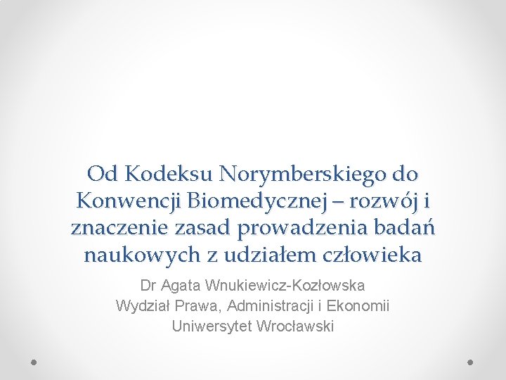 Od Kodeksu Norymberskiego do Konwencji Biomedycznej – rozwój i znaczenie zasad prowadzenia badań naukowych