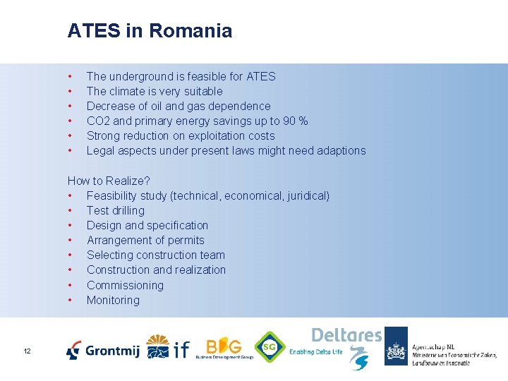 ATES in Romania • • • The underground is feasible for ATES The climate