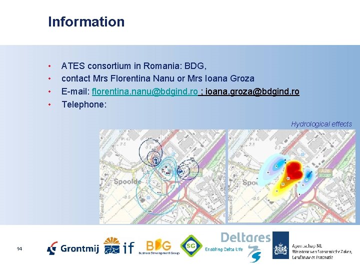 Information • • ATES consortium in Romania: BDG, contact Mrs Florentina Nanu or Mrs