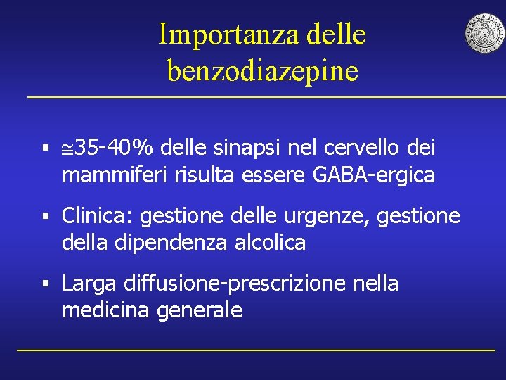 Importanza delle benzodiazepine § 35 -40% delle sinapsi nel cervello dei mammiferi risulta essere