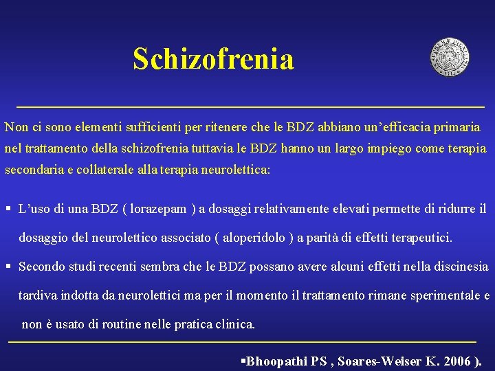 Schizofrenia Non ci sono elementi sufficienti per ritenere che le BDZ abbiano un’efficacia primaria