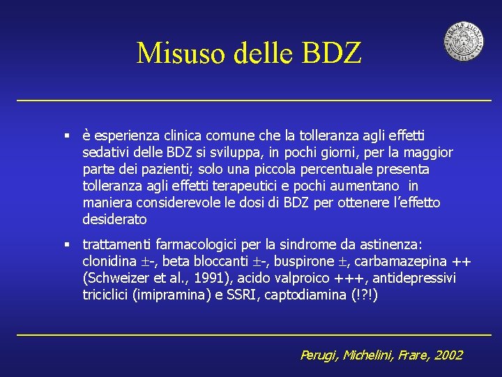 Misuso delle BDZ § è esperienza clinica comune che la tolleranza agli effetti sedativi