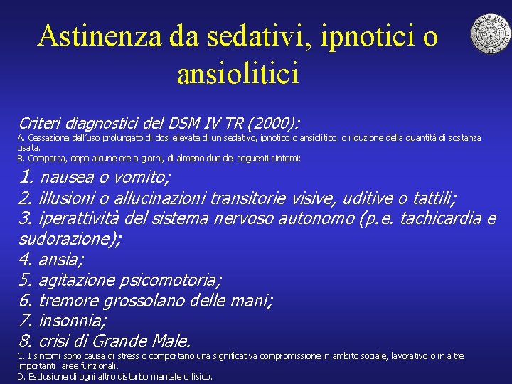 Astinenza da sedativi, ipnotici o ansiolitici Criteri diagnostici del DSM IV TR (2000): A.