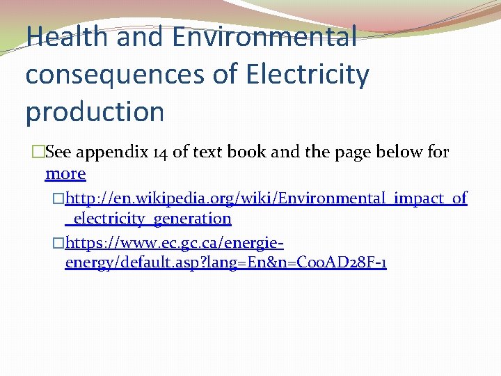 Health and Environmental consequences of Electricity production �See appendix 14 of text book and Health and Environmental consequences of Electricity production �See appendix 14 of text book and
