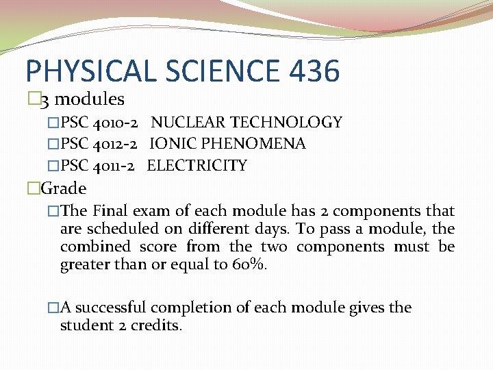 PHYSICAL SCIENCE 436 � 3 modules �PSC 4010 -2 NUCLEAR TECHNOLOGY �PSC 4012 -2