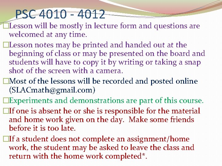 PSC 4010 - 4012 �Lesson will be mostly in lecture form and questions are