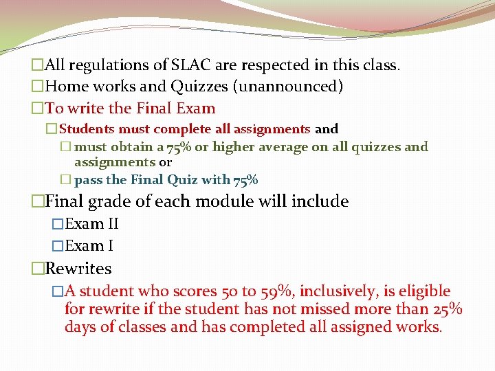 �All regulations of SLAC are respected in this class. �Home works and Quizzes (unannounced) �All regulations of SLAC are respected in this class. �Home works and Quizzes (unannounced)