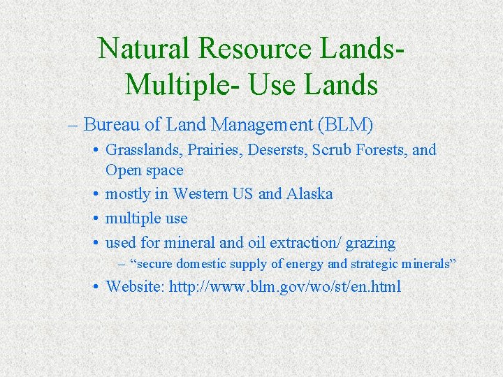 Natural Resource Lands. Multiple- Use Lands – Bureau of Land Management (BLM) • Grasslands,