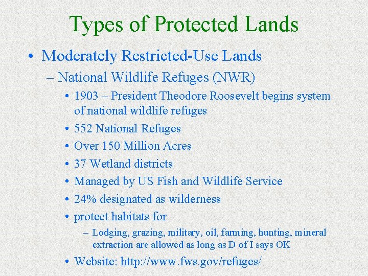 Types of Protected Lands • Moderately Restricted-Use Lands – National Wildlife Refuges (NWR) •