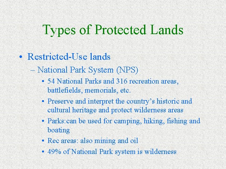 Types of Protected Lands • Restricted-Use lands – National Park System (NPS) • 54