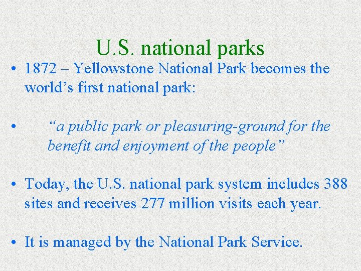 U. S. national parks • 1872 – Yellowstone National Park becomes the world’s first