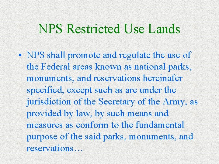 NPS Restricted Use Lands • NPS shall promote and regulate the use of the