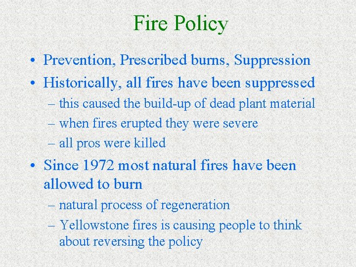 Fire Policy • Prevention, Prescribed burns, Suppression • Historically, all fires have been suppressed