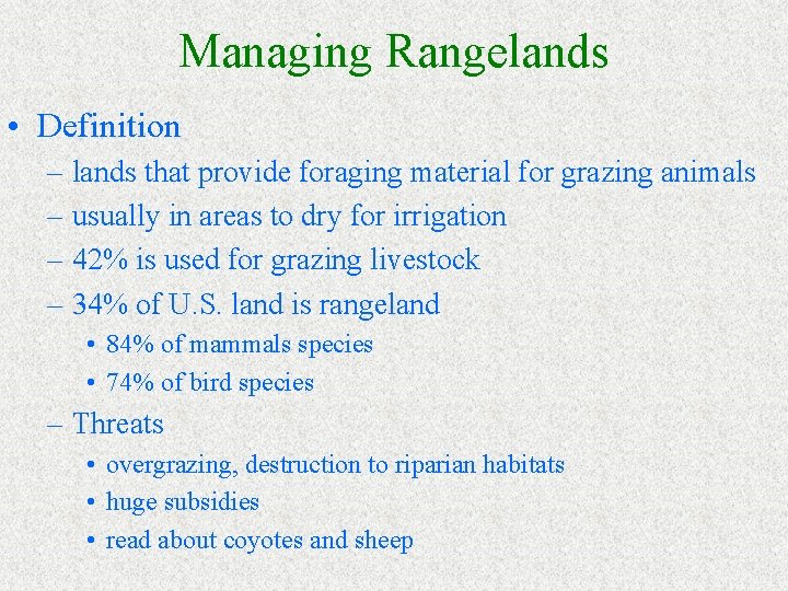 Managing Rangelands • Definition – lands that provide foraging material for grazing animals –