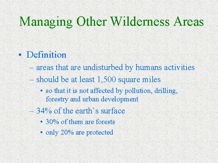 Managing Other Wilderness Areas • Definition – areas that are undisturbed by humans activities