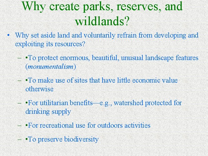 Why create parks, reserves, and wildlands? • Why set aside land voluntarily refrain from