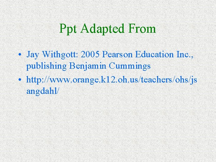 Ppt Adapted From • Jay Withgott: 2005 Pearson Education Inc. , publishing Benjamin Cummings