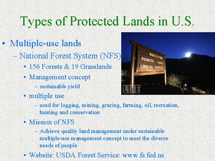 Types of Protected Lands in U. S. • Multiple-use lands – National Forest System