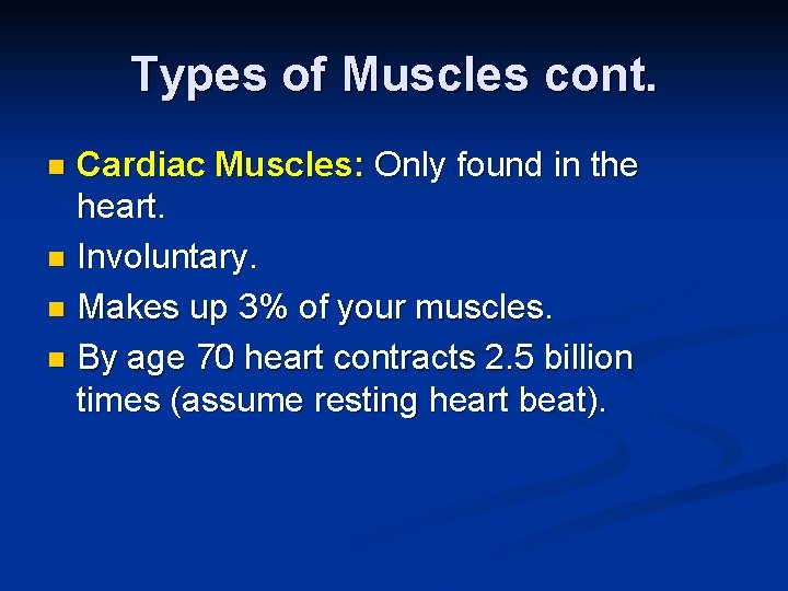 Types of Muscles cont. Cardiac Muscles: Only found in the heart. n Involuntary. n
