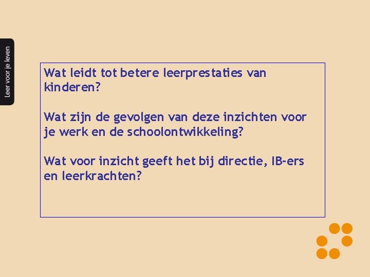  Wat leidt tot betere leerprestaties van kinderen? Wat zijn de gevolgen van deze