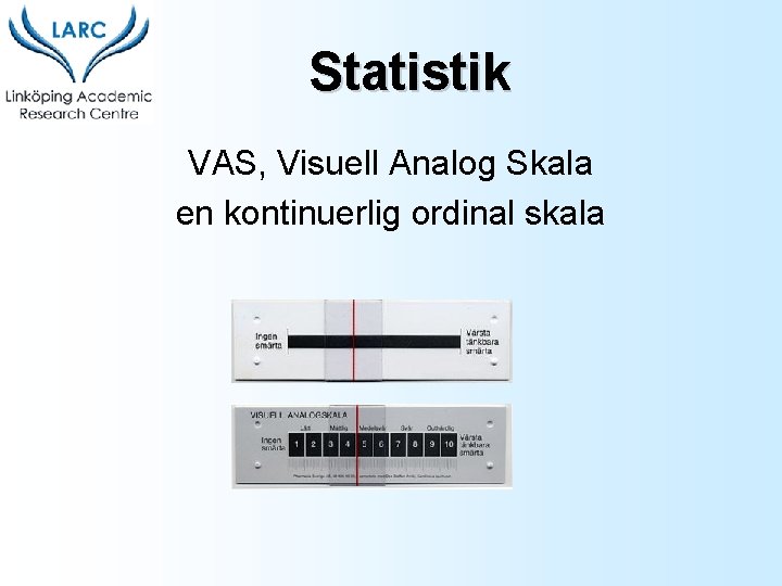 Statistik VAS, Visuell Analog Skala en kontinuerlig ordinal skala 