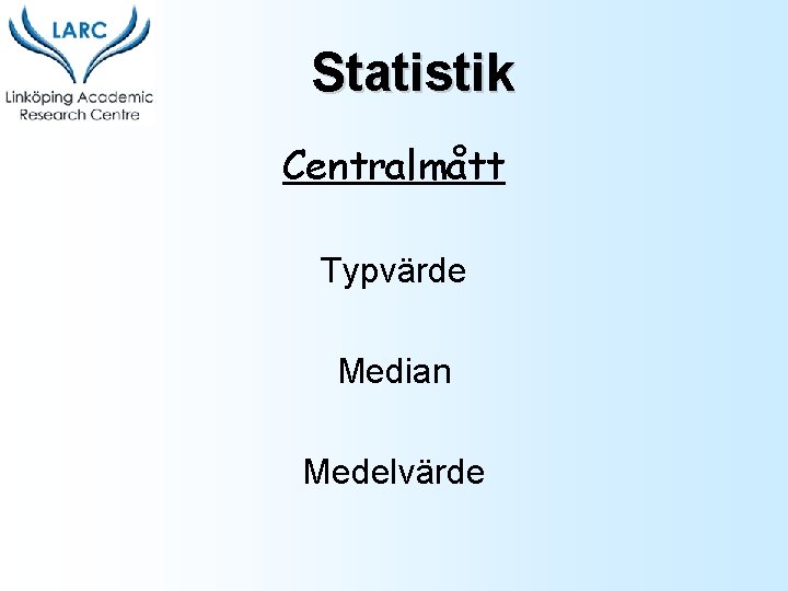 Statistik Centralmått Typvärde Median Medelvärde 