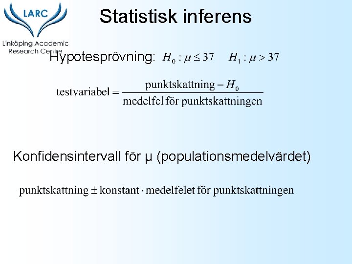 Statistisk inferens Hypotesprövning: Konfidensintervall för µ (populationsmedelvärdet) 