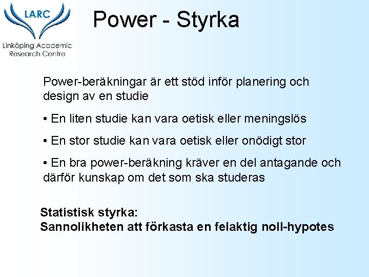 Power - Styrka Power-beräkningar är ett stöd inför planering och design av en studie